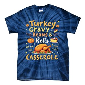 Turkey Gravy Beans And Rolls Let Me See That Casserole Fall Tie-Dye T-Shirt