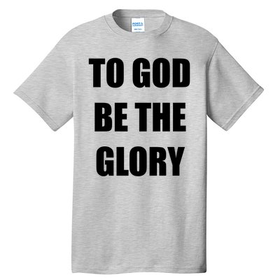 To God Be The Glory Tall T-Shirt