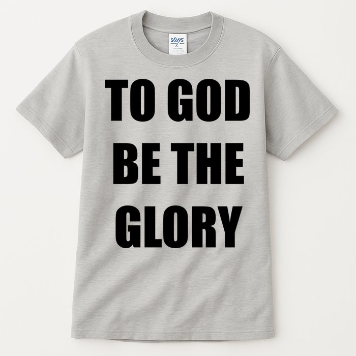 To God Be The Glory Tall T-Shirt