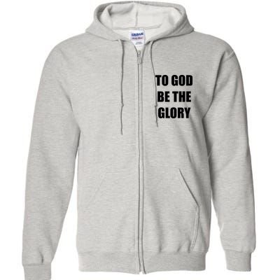 To God Be The Glory Full Zip Hoodie