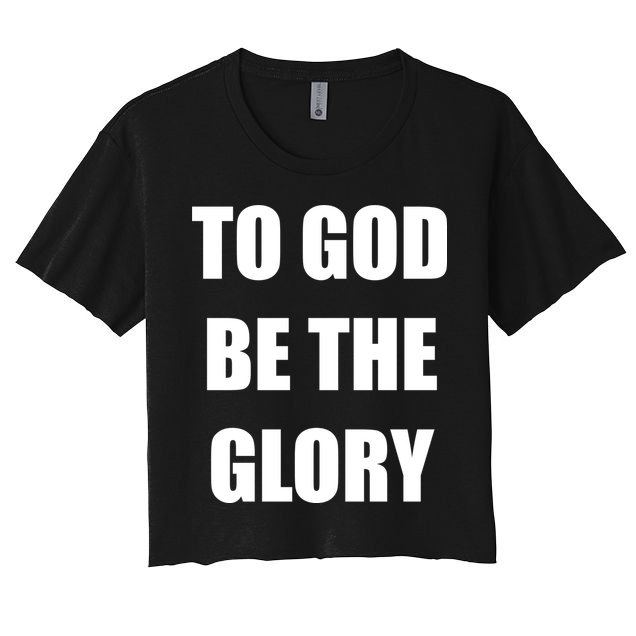To God Be The Glory Crop Top
