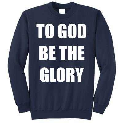 To God Be The Glory Sweatshirt