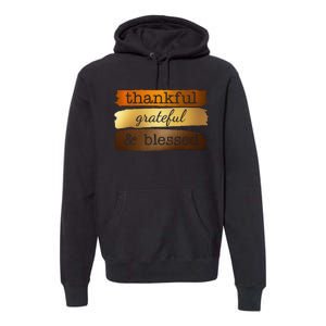 Thankful Grateful Blessed Thanksgiving Holiday Premium Hoodie