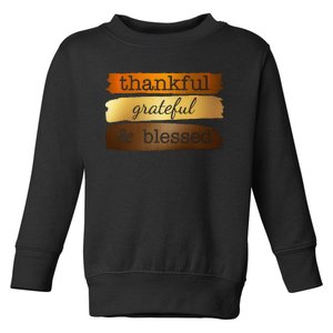 Thankful Grateful Blessed Thanksgiving Holiday Toddler Sweatshirt