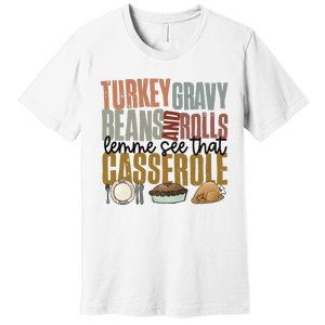 Turkey Gravy Beans And Rolls Let Me See That Casserole Thanksgiving Premium T-Shirt