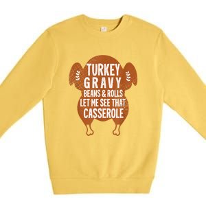 Turkey Gravy Beans And Rolls Let Me See That Casserole Funny Premium Crewneck Sweatshirt