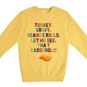 Turkey Gravy Beans And Rolls Let Me See That Casserole Funny Gift Funny Gift Premium Crewneck Sweatshirt