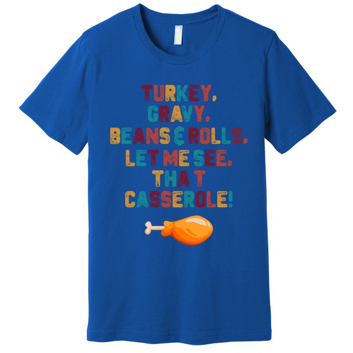 Turkey Gravy Beans And Rolls Let Me See That Casserole Funny Gift Funny Gift Premium T-Shirt