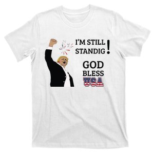 Trump God Bless America I Am Still Standing Trump For President T-Shirt