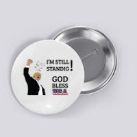 Trump God Bless America I Am Still Standing Trump For President Button