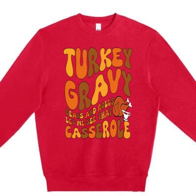 Turkey Gravy Beans And Rolls Casserole Funny Thanksgiving Premium Crewneck Sweatshirt