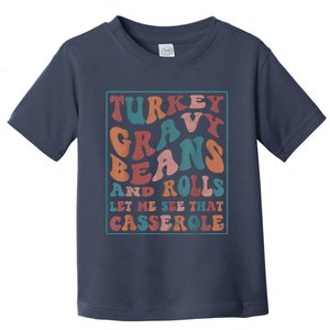 Turkey Gravy Beans And Rolls Let Me See That Casserole Toddler T-Shirt