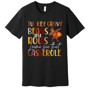 Turkey Gravy Beans And Rolls Let Me See That Casserole Premium T-Shirt