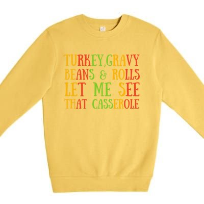 Turkey Gravy Beans And Rolls Gift Let Me See That Casserole Gift Premium Crewneck Sweatshirt