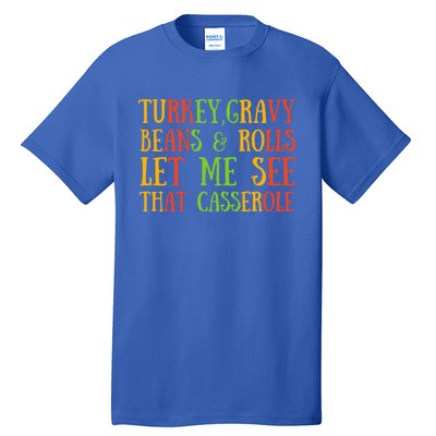 Turkey Gravy Beans And Rolls Gift Let Me See That Casserole Gift Tall T-Shirt