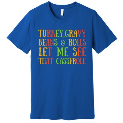 Turkey Gravy Beans And Rolls Gift Let Me See That Casserole Gift Premium T-Shirt