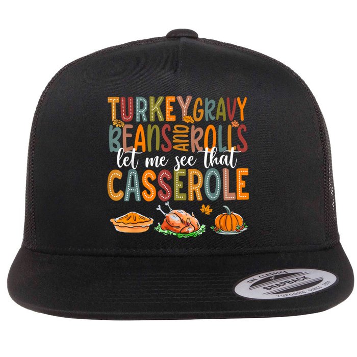 Turkey Gravy Beans And Rolls Let Me See That Casserole Funny Flat Bill Trucker Hat