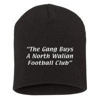 The Gang Buys A North Walian Football Club Short Acrylic Beanie