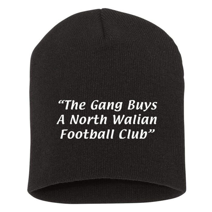 The Gang Buys A North Walian Football Club Short Acrylic Beanie