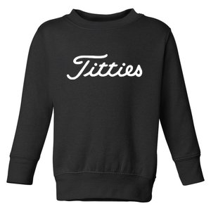 Titties Golf Bachelor Party Funny Golfing Gift Parody Toddler Sweatshirt