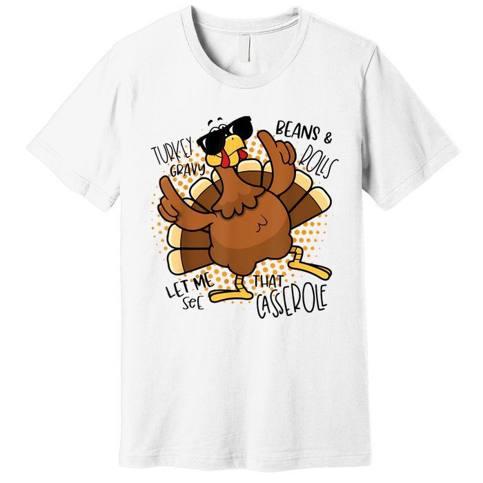 Turkey Gravy Beans And Rolls Let Me See That Casserole Funny Premium T-Shirt