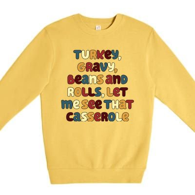 Turkey Gravy Beans And Rolls Let Me See That Casserole Funny Thanksgiving Premium Crewneck Sweatshirt