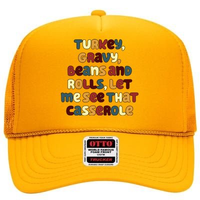 Turkey Gravy Beans And Rolls Let Me See That Casserole Funny Thanksgiving High Crown Mesh Back Trucker Hat