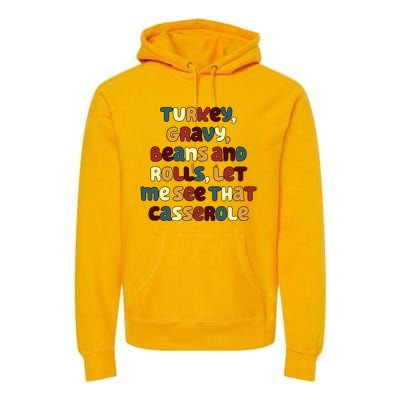 Turkey Gravy Beans And Rolls Let Me See That Casserole Funny Thanksgiving Premium Hoodie