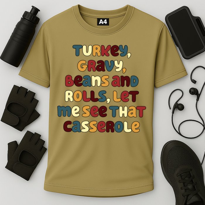 Turkey Gravy Beans And Rolls Let Me See That Casserole Funny Thanksgiving Cooling Performance Crew T-Shirt