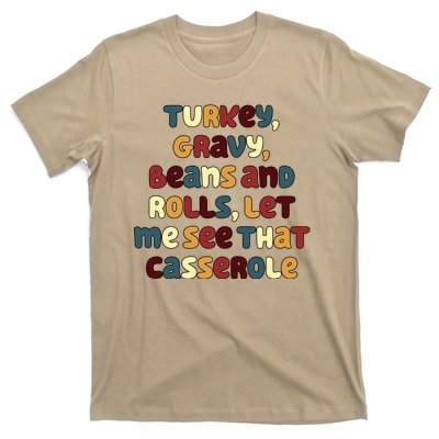 Turkey Gravy Beans And Rolls Let Me See That Casserole Funny Thanksgiving T-Shirt