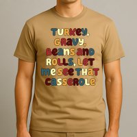 Turkey Gravy Beans And Rolls Let Me See That Casserole Funny Thanksgiving T-Shirt