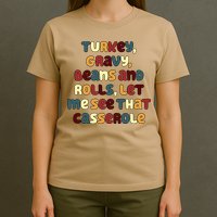 Turkey Gravy Beans And Rolls Let Me See That Casserole Funny Thanksgiving T-Shirt