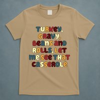 Turkey Gravy Beans And Rolls Let Me See That Casserole Funny Thanksgiving T-Shirt