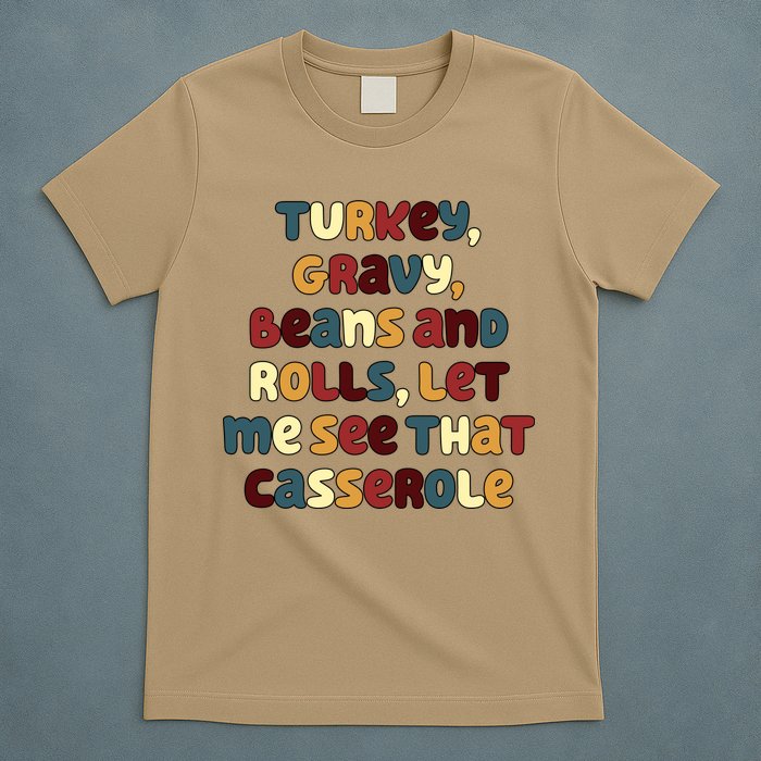 Turkey Gravy Beans And Rolls Let Me See That Casserole Funny Thanksgiving T-Shirt