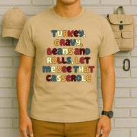 Turkey Gravy Beans And Rolls Let Me See That Casserole Funny Thanksgiving T-Shirt