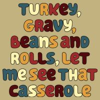 Turkey Gravy Beans And Rolls Let Me See That Casserole Funny Thanksgiving T-Shirt