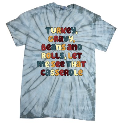 Turkey Gravy Beans And Rolls Let Me See That Casserole Funny Thanksgiving Tie-Dye T-Shirt