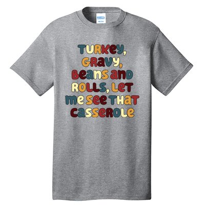 Turkey Gravy Beans And Rolls Let Me See That Casserole Funny Thanksgiving Tall T-Shirt