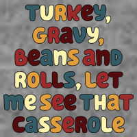 Turkey Gravy Beans And Rolls Let Me See That Casserole Funny Thanksgiving 7-Panel Snapback Hat
