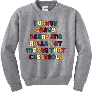 Turkey Gravy Beans And Rolls Let Me See That Casserole Funny Thanksgiving Kids Sweatshirt