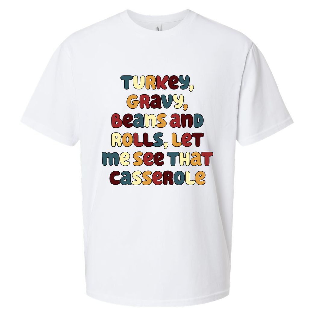 Turkey Gravy Beans And Rolls Let Me See That Casserole Funny Thanksgiving Sueded Cloud Jersey T-Shirt