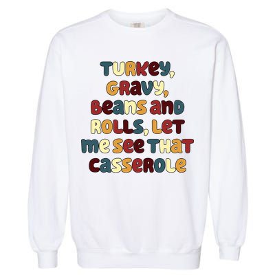 Turkey Gravy Beans And Rolls Let Me See That Casserole Funny Thanksgiving Garment-Dyed Sweatshirt
