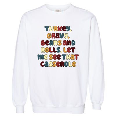 Turkey Gravy Beans And Rolls Let Me See That Casserole Funny Thanksgiving Garment-Dyed Sweatshirt