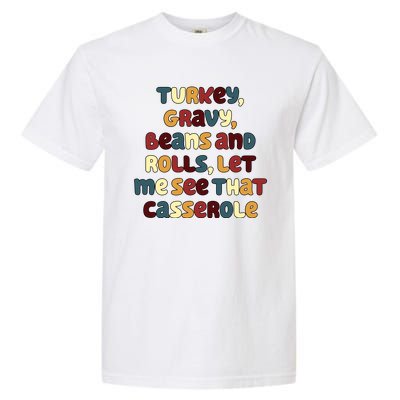 Turkey Gravy Beans And Rolls Let Me See That Casserole Funny Thanksgiving Garment-Dyed Heavyweight T-Shirt