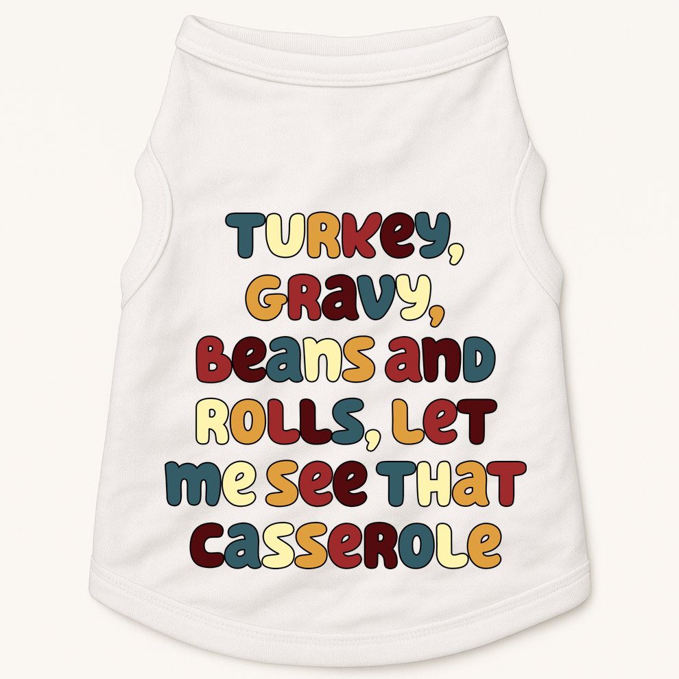 Turkey Gravy Beans And Rolls Let Me See That Casserole Funny Thanksgiving Doggie Tank