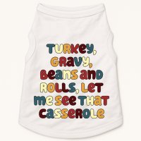 Turkey Gravy Beans And Rolls Let Me See That Casserole Funny Thanksgiving Doggie Tank