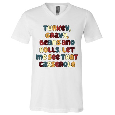 Turkey Gravy Beans And Rolls Let Me See That Casserole Funny Thanksgiving V-Neck T-Shirt