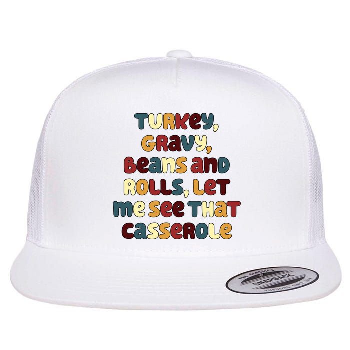 Turkey Gravy Beans And Rolls Let Me See That Casserole Funny Thanksgiving Flatbill Hat