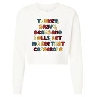 Turkey Gravy Beans And Rolls Let Me See That Casserole Funny Thanksgiving Cropped Pullover Crew