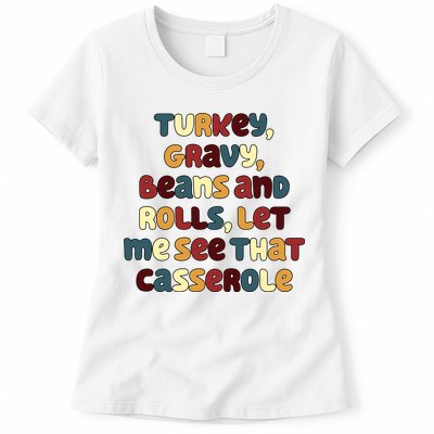Turkey Gravy Beans And Rolls Let Me See That Casserole Funny Thanksgiving Womens T-Shirt